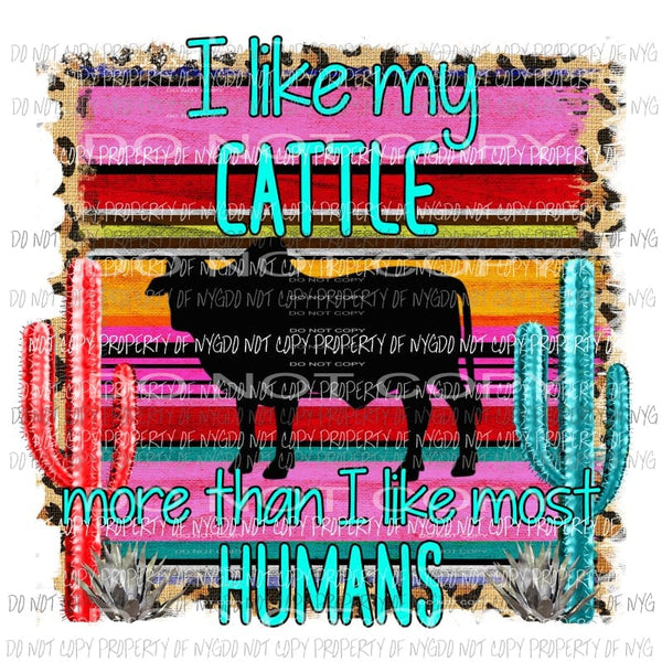 I Like My Cattle Sublimation transfers Heat Transfer