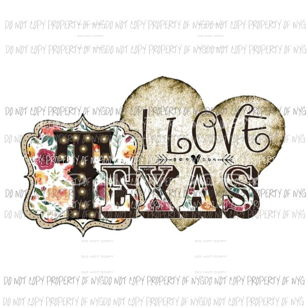 I love texas Sublimation transfers Heat Transfer
