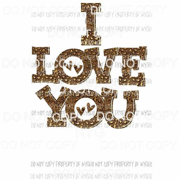 I love you leopard 1 Sublimation transfers Heat Transfer