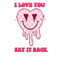I love you say it back # 2333 Sublimation transfers - Heat