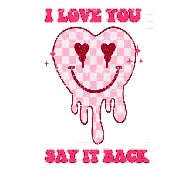 I love you say it back # 2333 Sublimation transfers - Heat