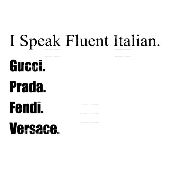 i speak fluent Italian # 7012 Sublimation transfers - Heat 