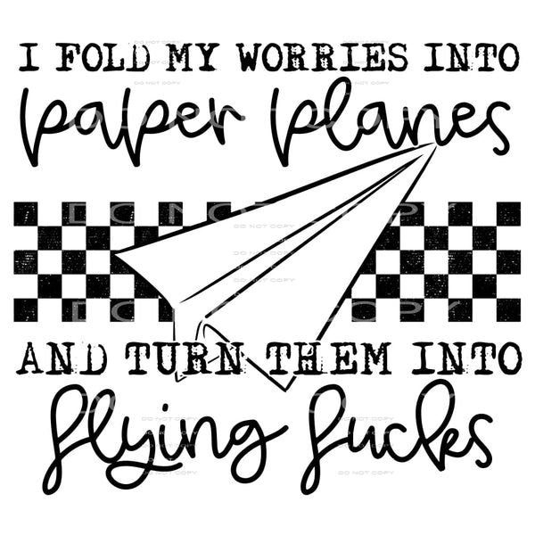 I turn my worries into paper planes #4093 Sublimation