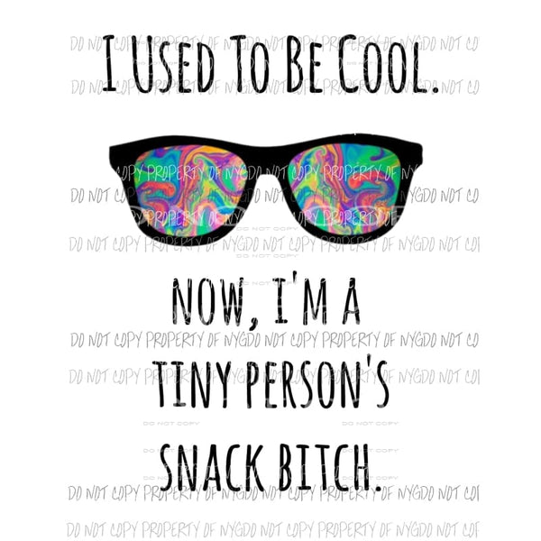 I used to be cool Sublimation transfers Heat Transfer