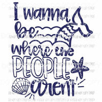 I Wanna Be Where The People Arent mermaid tail seashell Sublimation transfers Heat Transfer