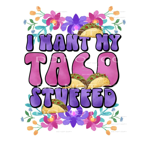 I want my taco stuffed #4943 Sublimation transfers - Heat 