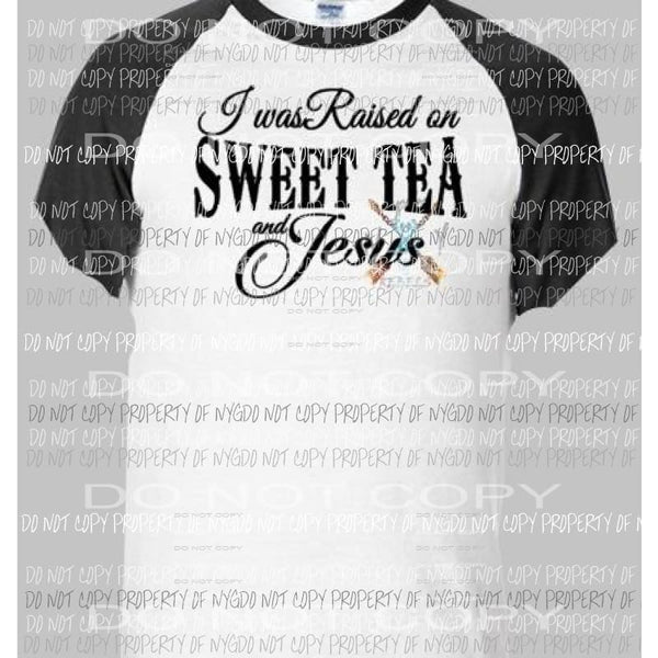 I was raised on sweet tea and jesus sublimation transfers Heat Transfer