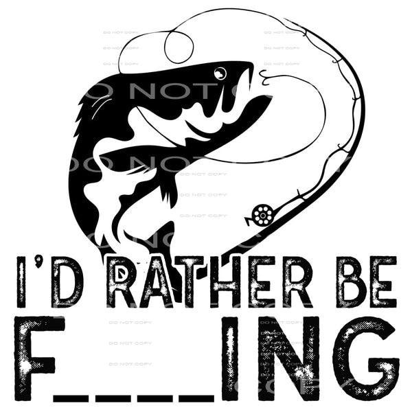 I’d rather be #4940 Sublimation transfers - Heat Transfer