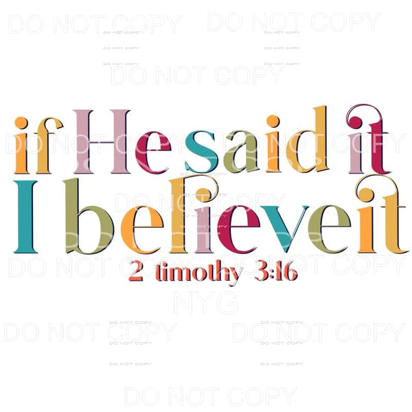 If He Said It I Believe It Bible Verse 2 Timothy Sublimation