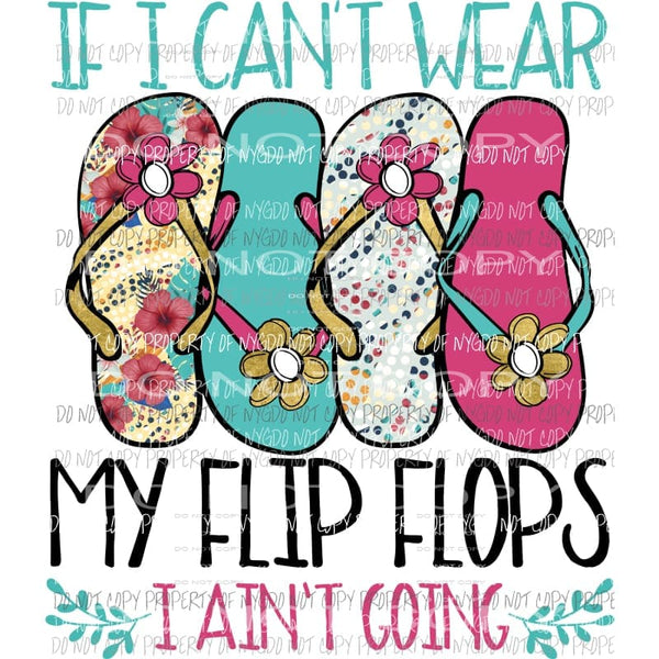If I cant wear my flipflops I aint going Sublimation transfers Heat Transfer
