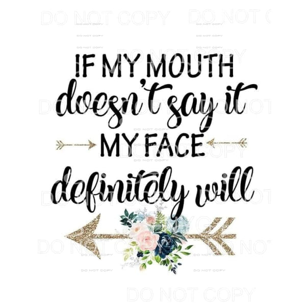 If My Mouth Doesn’t Say It My Face Definitely Will Arrow 