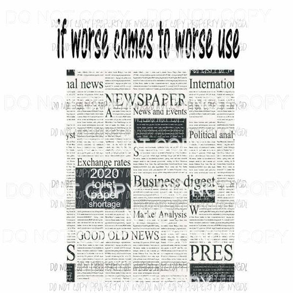 If worse comes to worse use toilet paper shortage Sublimation transfers Heat Transfer