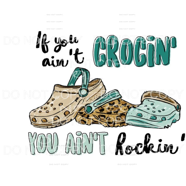 If You Ain’t Crocin #1 Sublimation transfers - Heat Transfer
