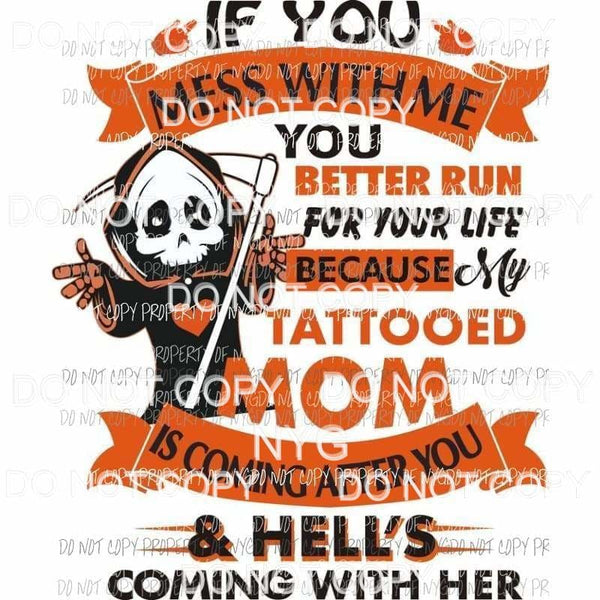 If You Mess With Me You Better Run Tattooed Mom Sublimation transfers Heat Transfer