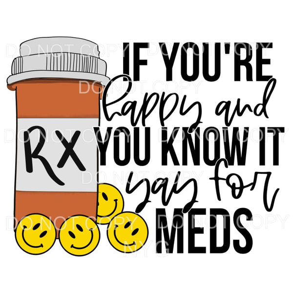 If You’re Happy And You Know It Yay For Meds RX Bottle 