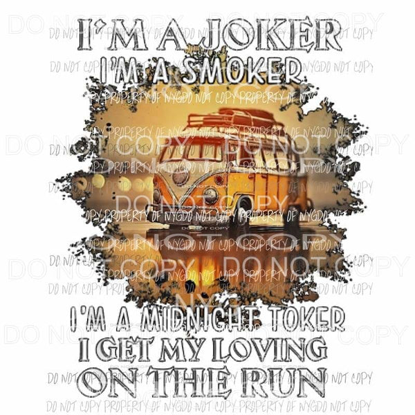 Im a joker im a smoker im a midnight toker van hippie Sublimation transfers Heat Transfer