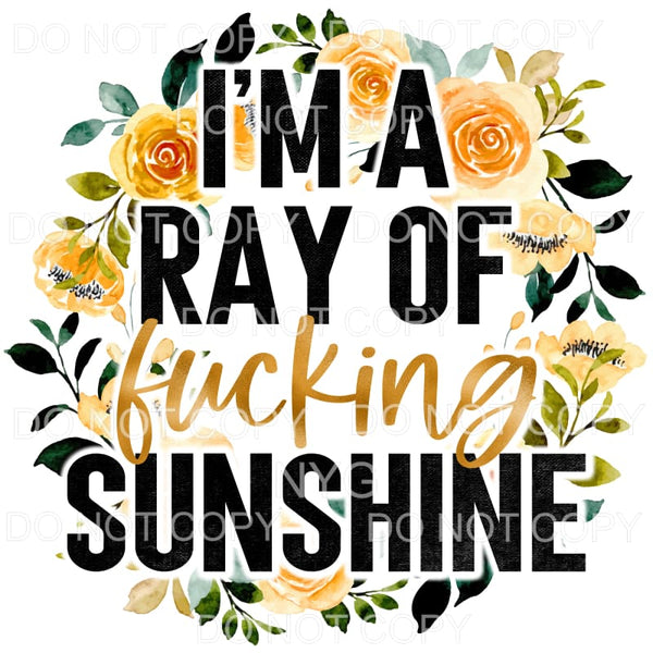 I’m A Ray Of Fucking Sunshine Floral Wreath Sublimation 