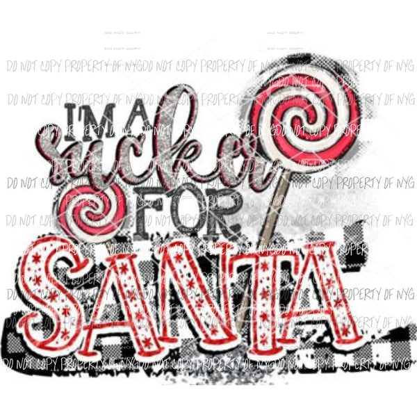 Im a sucker for santa - Christmas Sublimation transfers Heat Transfer