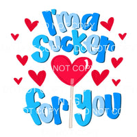 I’m A Sucker For You Blue Red Hearts #2227 Sublimation 