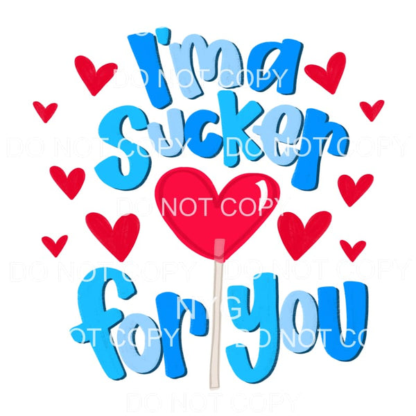 I’m A Sucker For You Blue Red Hearts #2227 Sublimation 