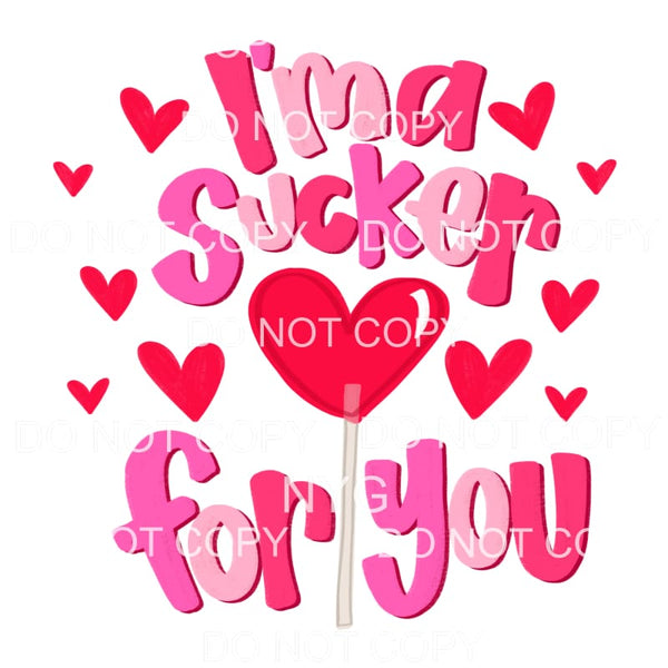 I’m A Sucker For You Pink Red Hearts #2228 Sublimation 