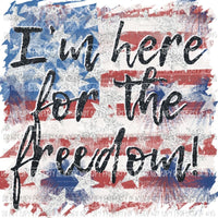 Im here for the freedom flag background Sublimation transfers Heat Transfer