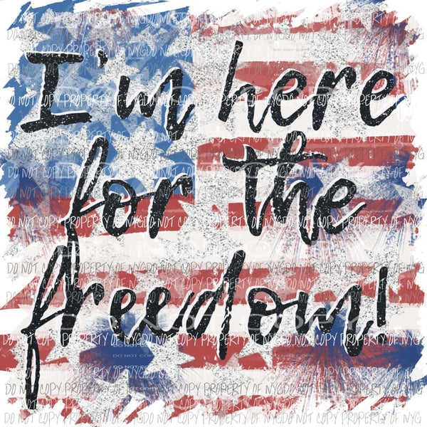 Im here for the freedom flag background Sublimation transfers Heat Transfer