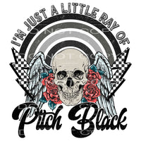 I’m Just A Little Ray Of Pitch Black #4220 Sublimation