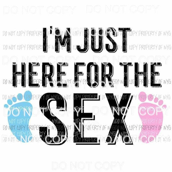 Im Just Here For The Sex #1 baby footprints Sublimation transfers Heat Transfer