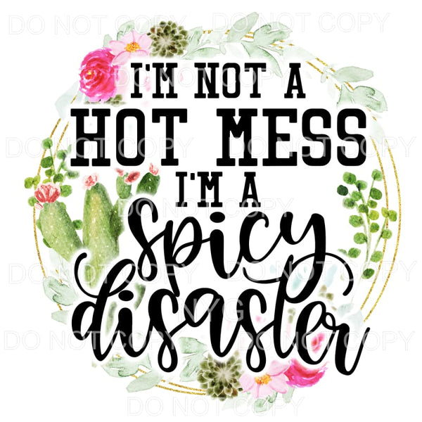 I’m Not A Hot Mess Cactus Floral Wreath Sublimation 