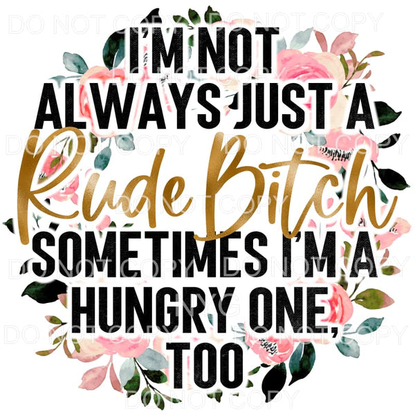 I’m Not Always A Rude Bitch Floral Wreath Sublimation 