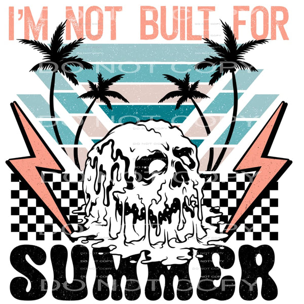 I’m Not Built For Summer #4252 Sublimation transfers - Heat