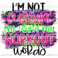 Im Not Cussin Im Using My Workout Words #2 hot pink purple brushstroke Sublimation transfers Heat Transfer