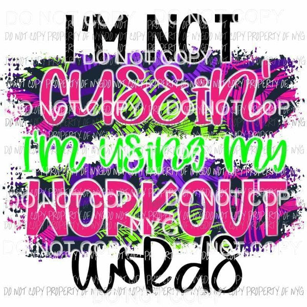 Im Not Cussin Im Using My Workout Words #2 hot pink purple brushstroke Sublimation transfers Heat Transfer