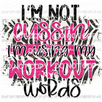Im Not Cussin Im Using My Workout Words #3 zebra black pink Sublimation transfers Heat Transfer
