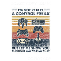 Im not really a control freak gamer Sublimation transfers - 