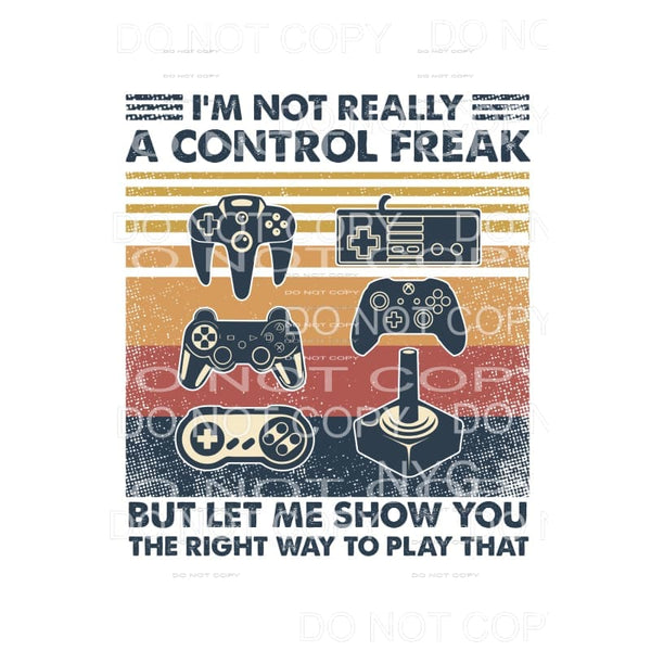 Im not really a control freak gamer Sublimation transfers - 