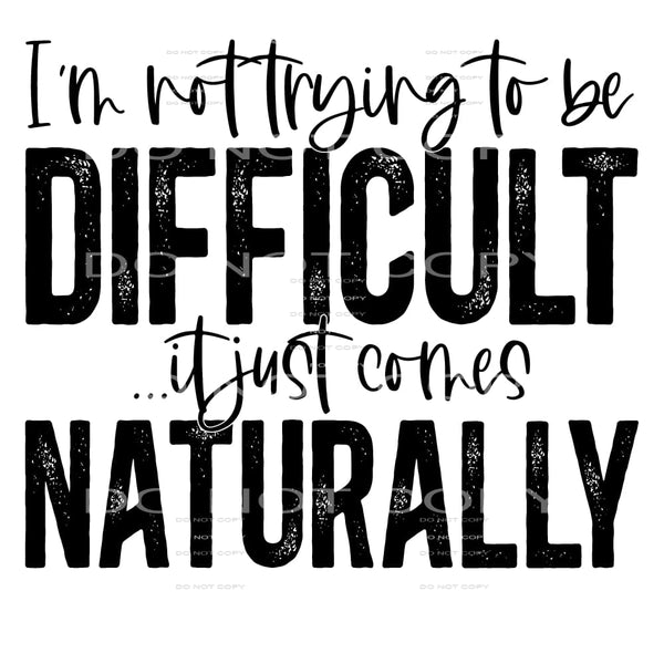 I’m not trying to be difficult #4751 Sublimation transfers -