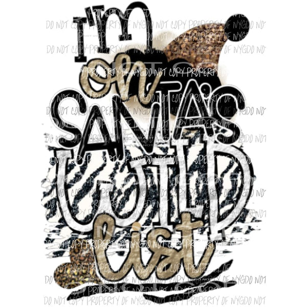 Im on Santas wild list Sublimation transfers Heat Transfer
