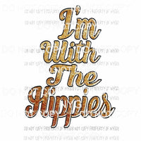 Im With The Hippies gold Sublimation transfers Heat Transfer