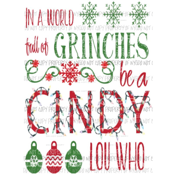 In a world full of grinches be a cindy lou who grinch Sublimation transfers Heat Transfer