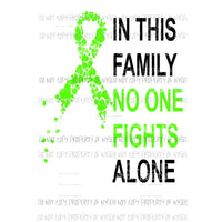In this family no one fights alone Cancer Lime Green Sublimation transfers Heat Transfer