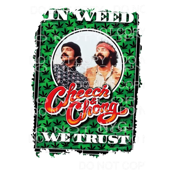 In weed we trust Cheech and chong Sublimation transfers - 