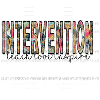 INTERVENTION teach love inspire Sublimation transfers Heat Transfer
