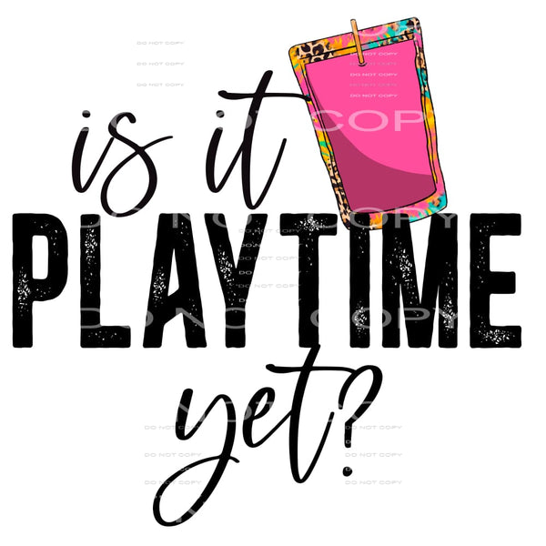 Is It Playtime Yet? #4095 Sublimation transfers - Heat