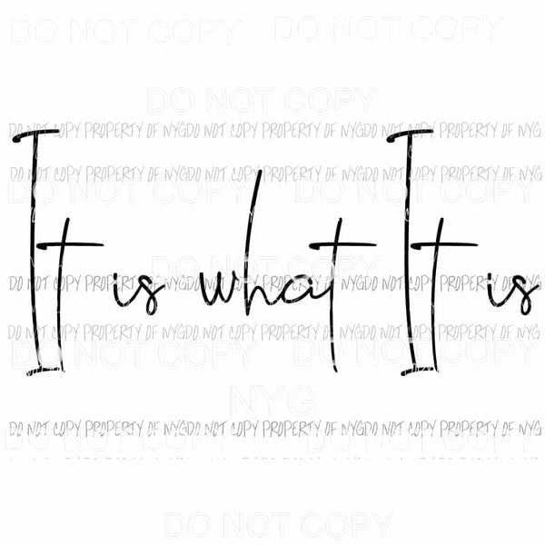 It Is What It Is #1 Sublimation transfers Heat Transfer