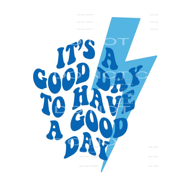 its a good day to have a good day Blue # 12063 Sublimation 