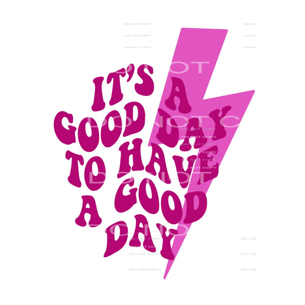 its a good day to have a good day pink # 12064 Sublimation 
