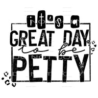 it’s a great day to be petty #7753 Sublimation transfers - 