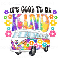 It’s Cool To Be Kind Retro Bus Tie Die Flowers Sublimation 